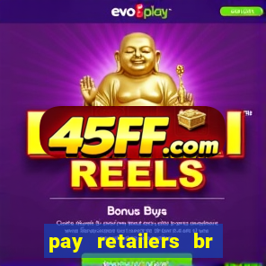 pay retailers br servicos de pagamentos ltda